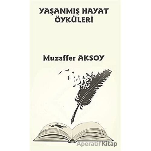 Yaşanmış Hayat Öyküleri - Muzaffer Aksoy - Platanus Publishing