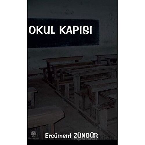Okul Kapısı - Ercüment Züngür - Platanus Publishing