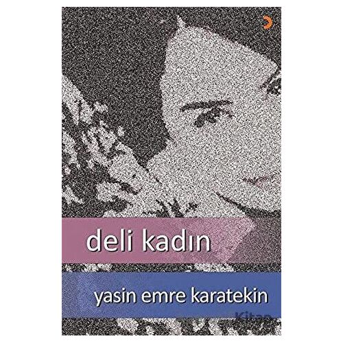 Deli Kadın - Yasin Emre Karatekin - Cinius Yayınları