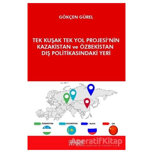 Tek Kuşak Tek Yol Projesi’nin Kazakistan ve Özbekistan Dış Politikasındaki Yeri
