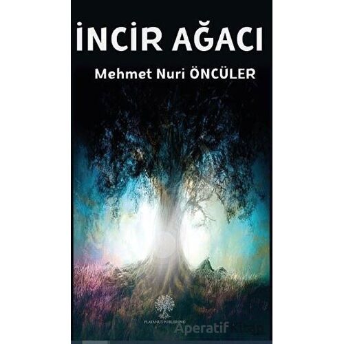 İncir Ağacı - Mehmet Nuri Öncüler - Platanus Publishing