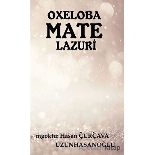 Oxeloba Mate Lazuri - Hasan Çurçava Uzunhasanoğlu - Platanus Publishing