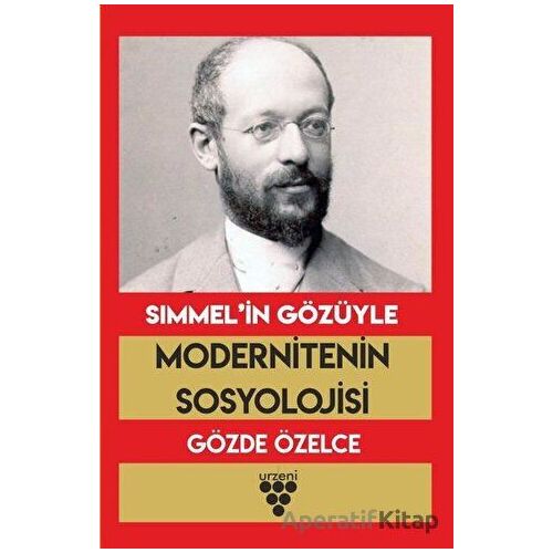 Simmel’in Gözüyle Modernitenin Sosyolojisi - Gözde Özelce - Urzeni Yayıncılık
