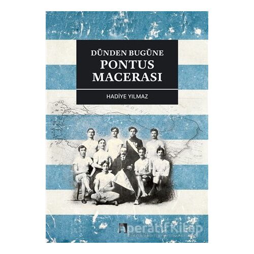 Dünden Bugüne Pontus Macerası - Hadiye Yılmaz - Dergah Yayınları