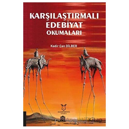 Karşılaştırmalı Edebiyat Okumaları - Kadir Can Dilber - Akademisyen Kitabevi