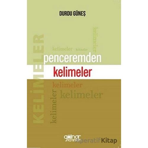Penceremden Kelimeler - Durdu Güneş - Gülnar Yayınları