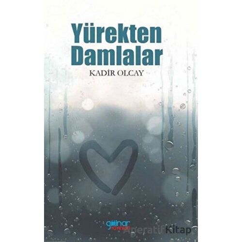 Yürekten Damlalar - Kadir Olcay - Gülnar Yayınları