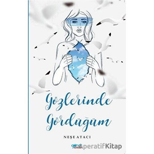 Gözlerinde Gördüğüm - Neşe Atacı - Gülnar Yayınları