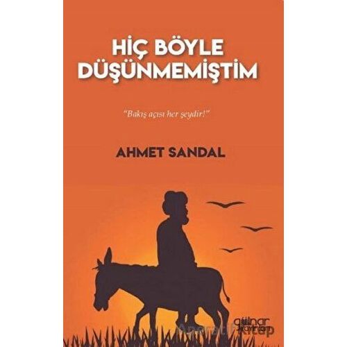 Hiç Böyle Düşünmemiştim - Ahmet Sandal - Gülnar Yayınları