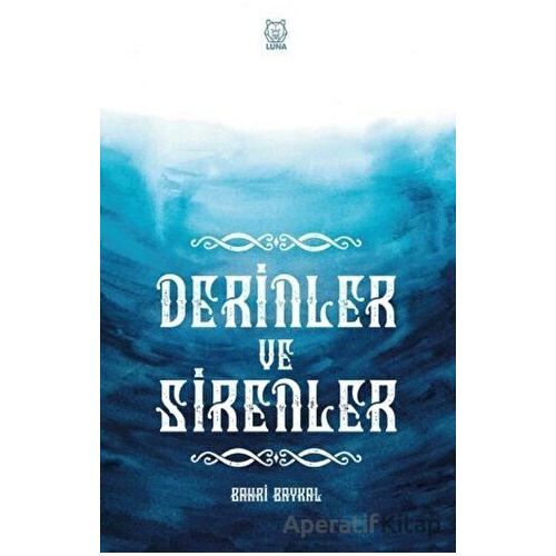 Derinler ve Sirenler - Bahri Baykal - Luna Yayınları