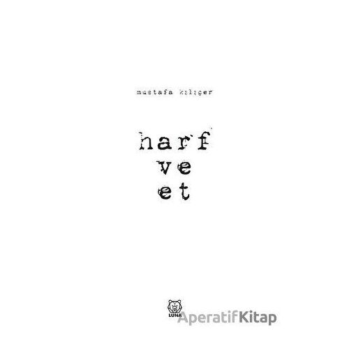 Harf ve Et - Mustafa Kılıçer - Luna Yayınları