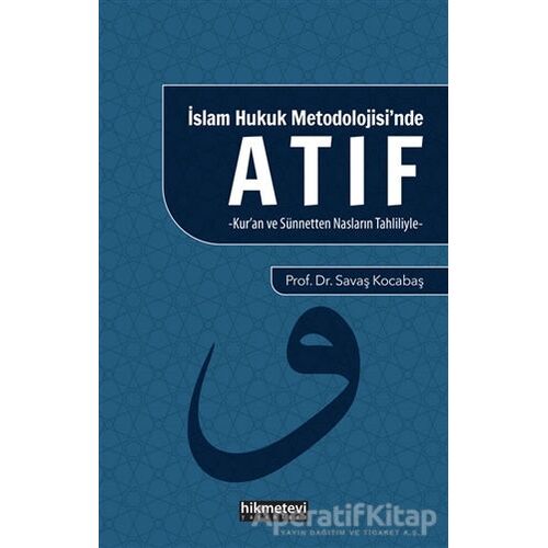 İslam Hukuk Mitolojisinde Atıf - Savaş Kocabaş - Hikmetevi Yayınları