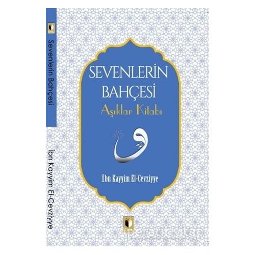 Sevenlerin Bahçesi - İbn Kayyım el-Cevziyye - Ehil Yayınları