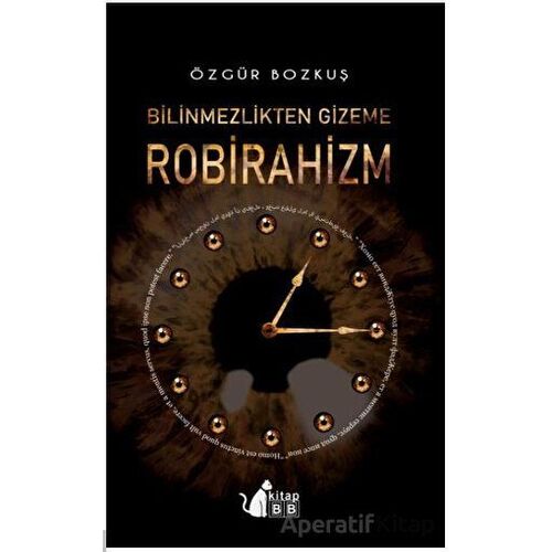 Bilinmezlikten Gizeme - Robirahizm - Özgür Bozkuş - BB Kitap