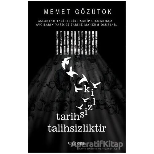 Tarihsizlik Talihsizliktir - Memet Gözütok - Yüzleşme Yayınları