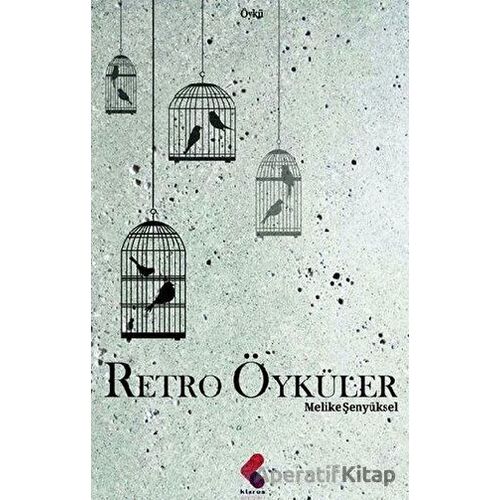 Retro Öyküler - Melike Şenyüksel - Klaros Yayınları