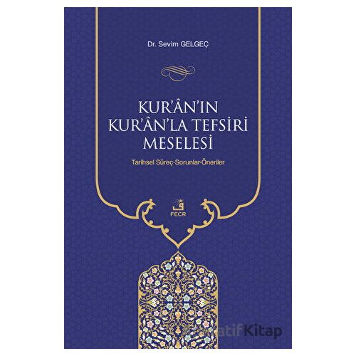 Kuranın Kuranla Tefsiri Meselesi - Sevim Gelgeç - Fecr Yayınları