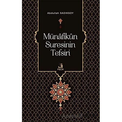 Münafikun Suresinin Tefsiri - Abdullah Sadıksoy - Fecr Yayınları