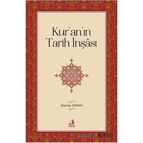 Kuranın Tarih İnşası - Zeynep Ceran - Fecr Yayınları