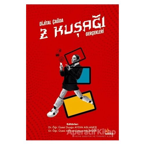 Dijital Çağda Z Kuşağı Gerçekleri - Duygu Aydın Aslaner - Kriter Yayınları