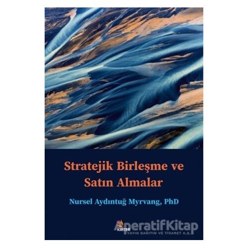 Stratejik Birleşme ve Satın Almalar - Nursel Aydıntuğ Myrvang - Kriter Yayınları