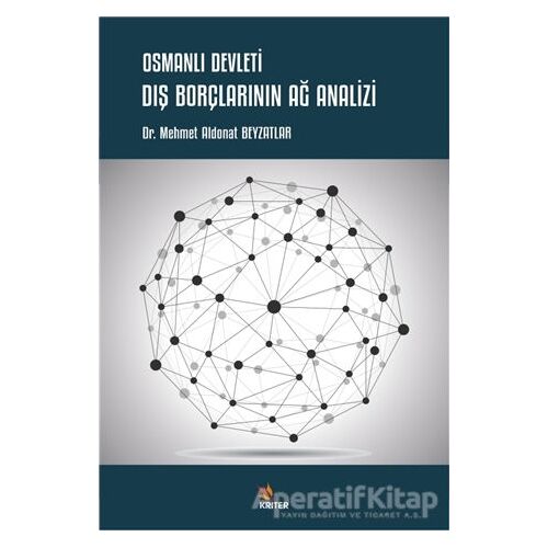 Osmanlı Devleti Dış Borçlarının Ağ Analizi - Mehmet Aldonat Beyzatlar - Kriter Yayınları