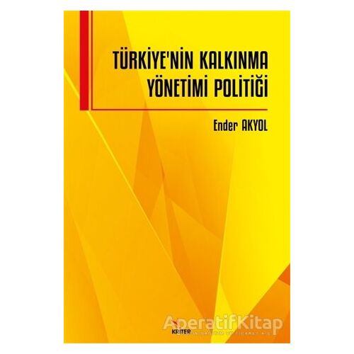 Türkiye’nin Kalkınma Yönetimi Politiği - Ender Akyol - Kriter Yayınları