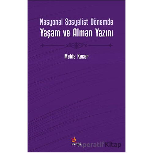 Nasyonal Sosyalist Dönemde Yaşam ve Alman Yazını - Melda Keser - Kriter Yayınları