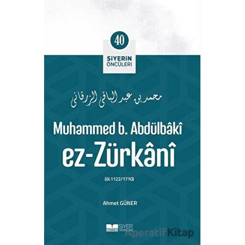 Muhammed b. Abdülbaki ez-Zürkani - Ahmet Güner - Siyer Yayınları