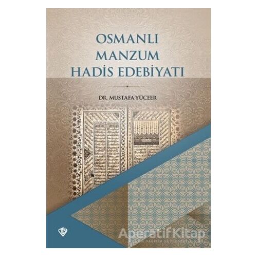 Osmanlı Manzum Hadis Edebiyatı - Mustafa Yüceer - Türkiye Diyanet Vakfı Yayınları