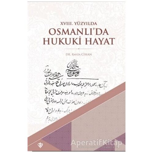 18. Yüzyılda Osmanlı’da Hukuki Hayat - Ravza Cihan - Türkiye Diyanet Vakfı Yayınları