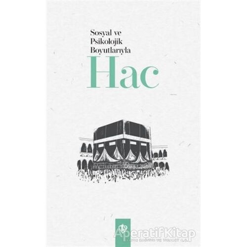 Sosyolojik ve Psikolojik Boyutlarıyla Hac - Kolektif - Türkiye Diyanet Vakfı Yayınları