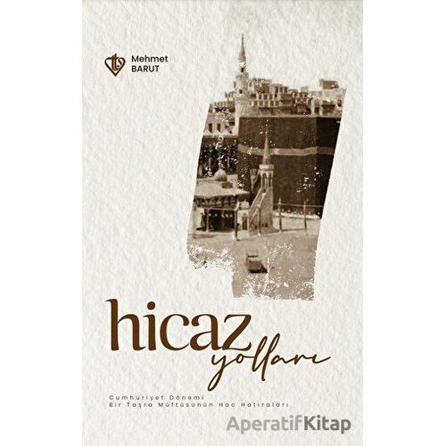 Hicaz Yolları Cumhuriyet Dönemi - Bir Taşra Müftüsünün Hac Hatıraları