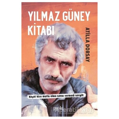 Yılmaz Güney Kitabı - Atilla Dorsay - Puslu Yayıncılık