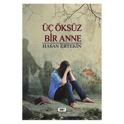 Üç Öksüz Bir Anne - Hasan Ertekin - Tilki Kitap