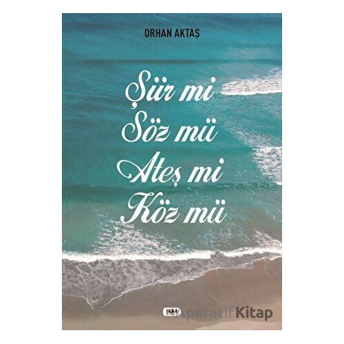 Şiir Mi Söz Mü Ateş Mi Köz Mü - Orhan Aktaş - Tilki Kitap