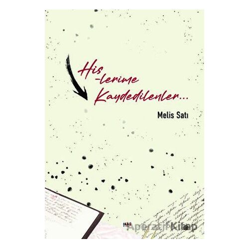 Hislerime Kaydedilenler - Melis Satı - Tilki Kitap