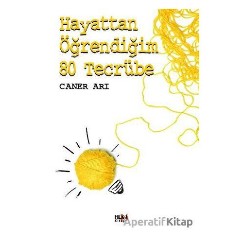 Hayattan Öğrendiğim 80 Tecrübe - Caner Arı - Tilki Kitap