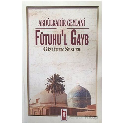 Fütuhul Gayb - Abdülkadir Geylani - Billur Yayınları