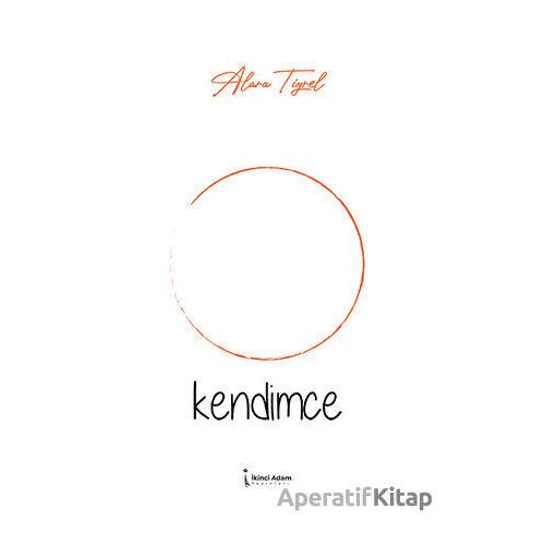 Kendimce - Alara Tigrel - İkinci Adam Yayınları