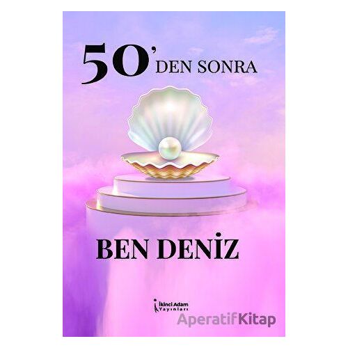 50den Sonra Ben Deniz - Deniz Durmuşoğlu - İkinci Adam Yayınları