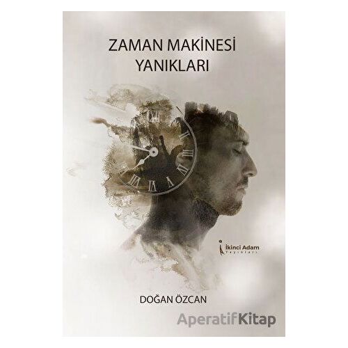 Zaman Makinesi Yanıkları - Doğan Özcan - İkinci Adam Yayınları