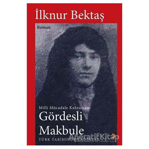 Gördesli Makbule - İlknur Bektaş - Cinius Yayınları