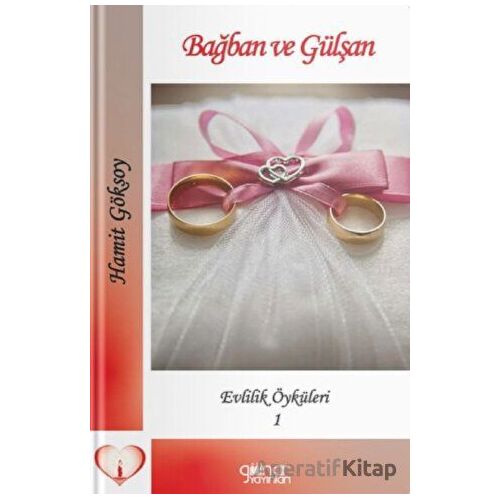 Bağban Ve Gülşan Evlilik Öyküleri - 1 - Hamit Göksoy - Gülnar Yayınları