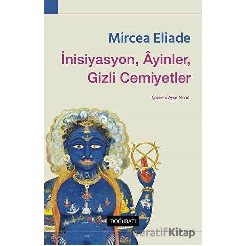 İnisiyasyon, Ayinler, Gizli Cemiyetler - Mircea Eliade - Doğu Batı Yayınları