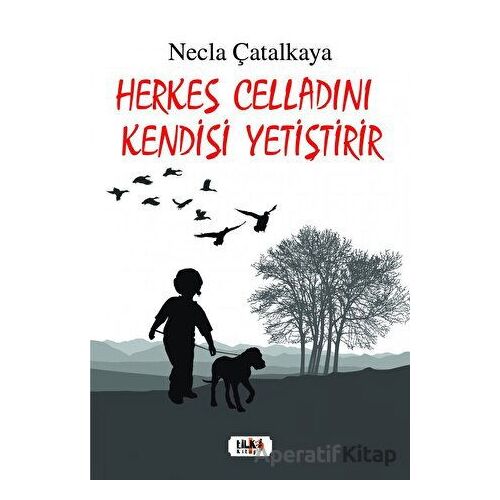 Herkes Celladını Kendisi Yetiştirir - Necla Çatalkaya - Tilki Kitap