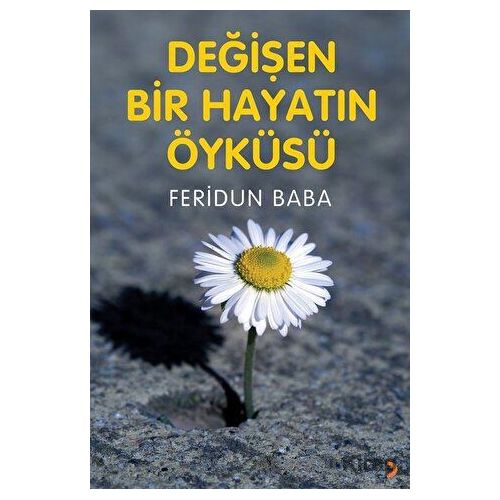 Değişen Bir Hayatın Öyküsü - Feridun Baba - Cinius Yayınları
