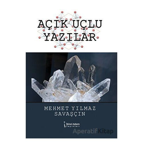 Açık Uçlu Yazılar - Mehmet Yılmaz Savaşçın - İkinci Adam Yayınları