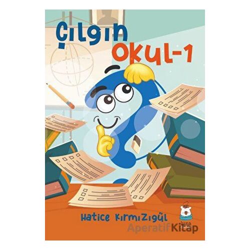 Çılgın Okul - 1 - Hatice Kırmızıgül - Luna Çocuk Yayınları