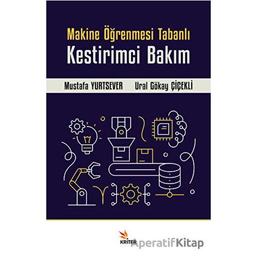 Makine Öğrenmesi Tabanlı Kestirimci Bakım - Mustafa Yurtsever - Kriter Yayınları